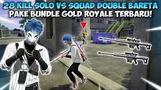 28 KILL SOLO VS SQUAD MODE DOUBLE BARETA PAKE BUNDLE GOLD ROYALE TERBARU