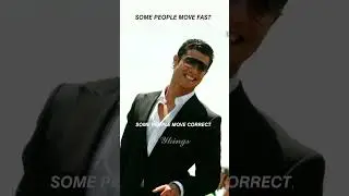 Some people move fast.Some people move correct.