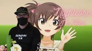 Nightcore - 3rd Prototype - I&rsquo;m Fine [DENIZ] Lyrics