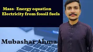 Mass-energy equation & electricity from fossil fuels || lec -9 || chapter-6 || physics-9 || WLP