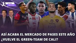 Así termina el mercado de pases el año | ¿Vuelve el Green-Team del Cali? #LaLigaDeLaLiga