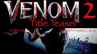 VENOM 2: Let There Be Carnage (2021) TITLE REVEAL TEASER