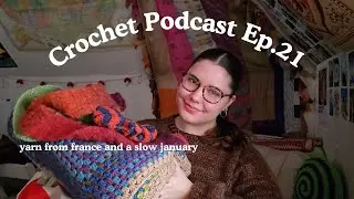 french yarn haul, finished temperature blanket, january wips | Crochet Podcast Ep.21