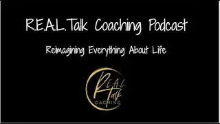 Welcome to R.E.A.L.Talk Coaching