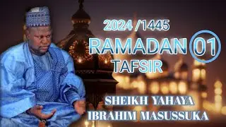 TAFSIR NA SHEIKH YAHAYA MASUSSUKA RAMADAN NA(01)  11/03/2024
