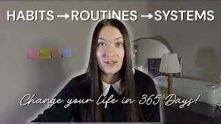 Change your life in 365 days starts right now 🦋 Habits, Routines & Systems