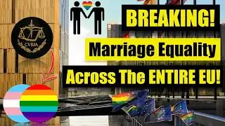 Marriage Equality For Europe! - Top EU Court Rules ALL Countries MUST Recognize LGBTQ Marriages!