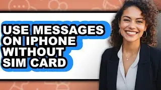 How to Use Messages on Iphone Without Sim Card (updated)