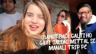 Ooops&hellip; Bahut Badi Galti Ho Gayi - Vlog #1 Manali Trip with @anubhavagrawal  @salonimittal2734