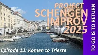Project Schengen Improv, Episode 13, Komen to Trieste