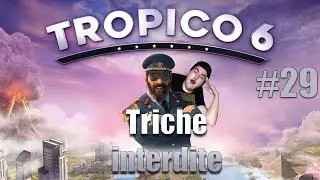 Triche interdite ? Tropico 6 #29