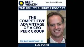 Leo Popik On The Competitive Advantage Of A CEO Peer Group (#106)
