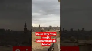 Cairo city view from Muhammad Ali Pasha mosque -  مدينة القاهرة #travel