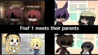 Fnaf 1 meets their parents