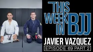 This Week in BJJ Episode 69 - Javier Vazquez Part 2 of 2 - Self Defense