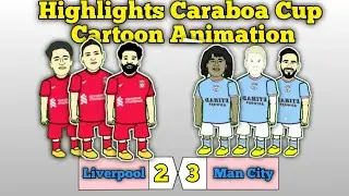 Liverpool vs Manchaster City | Caraboa Cup Highlights cartoon Animation