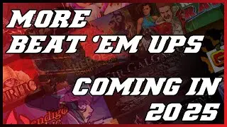 More Beat 'em Ups Coming in 2025!