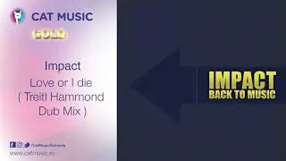 Impact - Love or I die (Treitl Hammond Dub Mix)