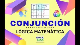 Conjunción (˄) | Conectores Lógicos | Lógica Matemática | Teoría y Ejemplos | Tabla de Verdad