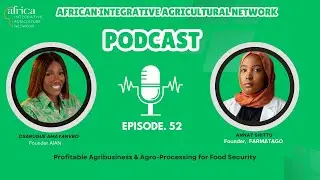 Profitable Agribusiness & Agro-Processing for Food Security