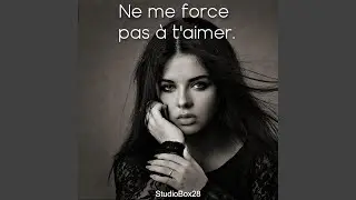 Ne me force pas &agrave; t'aimer