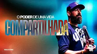 O Poder de uma Vida Compartilhada | Pr Guto Faria