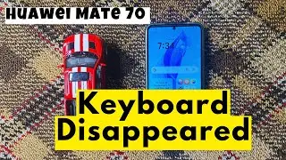 How To Fix Huawei Mate 70 Keyboard Disappeared