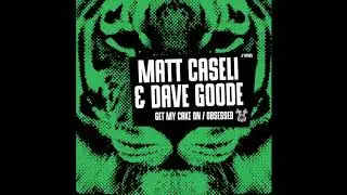 Matt Caseli & Dave Goode - Get My Cake On [OUT NOW]