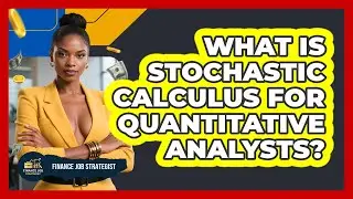 What Is Stochastic Calculus For Quantitative Analysts? - Finance Job Strategist