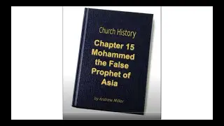 Church History Chapter 15 Mohammed the False Prophet of Asia Audio Book