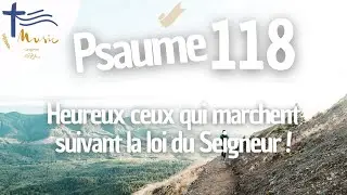 Psaume 118 &bull; Heureux ceux qui marchent suivant la loi du Seigneur !