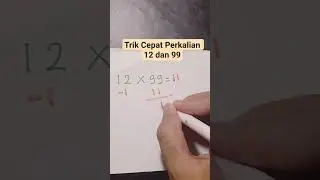 Trik Cepat Perkalian 12 dan 99 #shorts #youtubeshorts #math