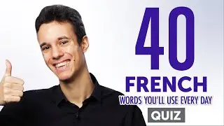 Quiz | 40 French Words You'll Use Every Day - Basic Vocabulary #44