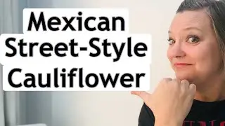 MEXICAN STREET-STYLE CAULIFLOWER