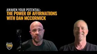 Awakening Who &ldquo;I AM&rdquo; &mdash; The Power of Affirmations with Dan McCormick