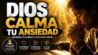 ORANDO CON DIOS - Ansiedad que paraliza al despertar | Oración y fortaleza para comenzar el día