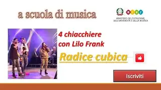4 chiacchiere con Lilo Frank (radice cubica)