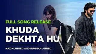 ✨ Title: Khuda Dekhta Hu | Original Romantic Song | Nazim Ahmed And Rumman Ahmed 