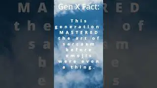 Gen X Facts Sarcasm #Shorts #GenX #Wisdom