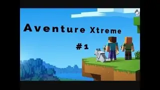 Aventure Xtreme #1