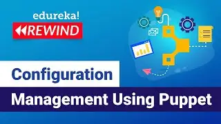Configuration Management Using Puppet | Puppet Tutorial  | DevOps Training | DevOps Rewind - 5