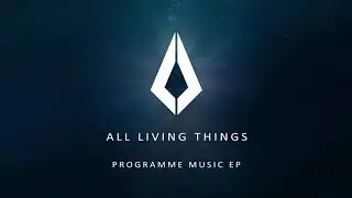 All Living Things - Programme Music