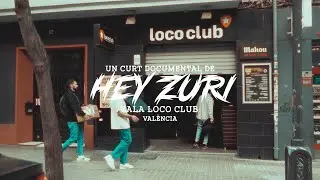 Un curt documental de HEY ZURI | Sala Loco Club - Val&egrave;ncia