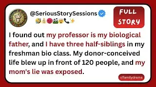 (FULL STORY)I found out my professor is my biological father, and my mom's lie was exposed...
