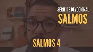 Salmos 4 | Série de Devocionais