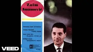 Zaim Imamović - Nekada sam sevdisao - (Audio 1964)