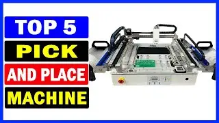 Top 5 Best Pick and Place Machine Of 2025