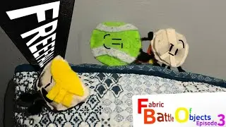 Fabric Battle of Objects 3: 900 Subscriber Special Except I&rsquo;m Late.