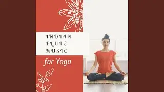 Indian Flute Music for Yoga