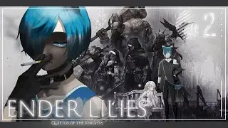 【 ENDER LILIES 】美少女を守る騎士となって滅んだ世界の真相を知る #2 【 Vtuber 】